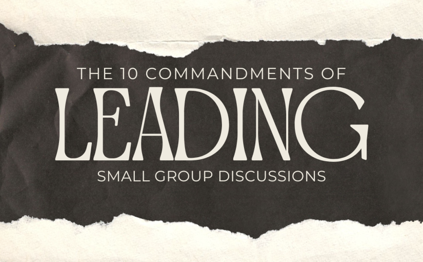 LEADING A SMALL GROUP DISCUSSION 1: Prepare Good Questions Ahead of Time